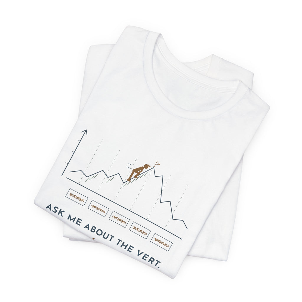 Trail Running T-Shirt - Ask Me About the Vert, Not the Pace Funny Ultra Runner Tee