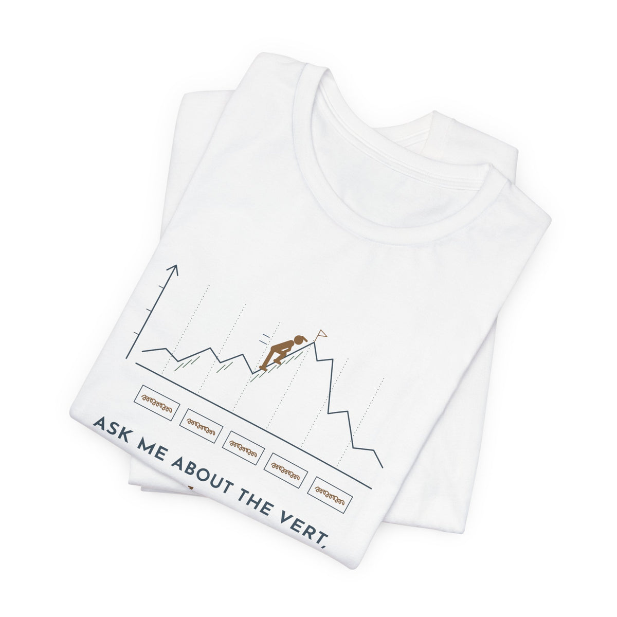 Trail Running T-Shirt - Ask Me About the Vert, Not the Pace Funny Ultra Runner Tee