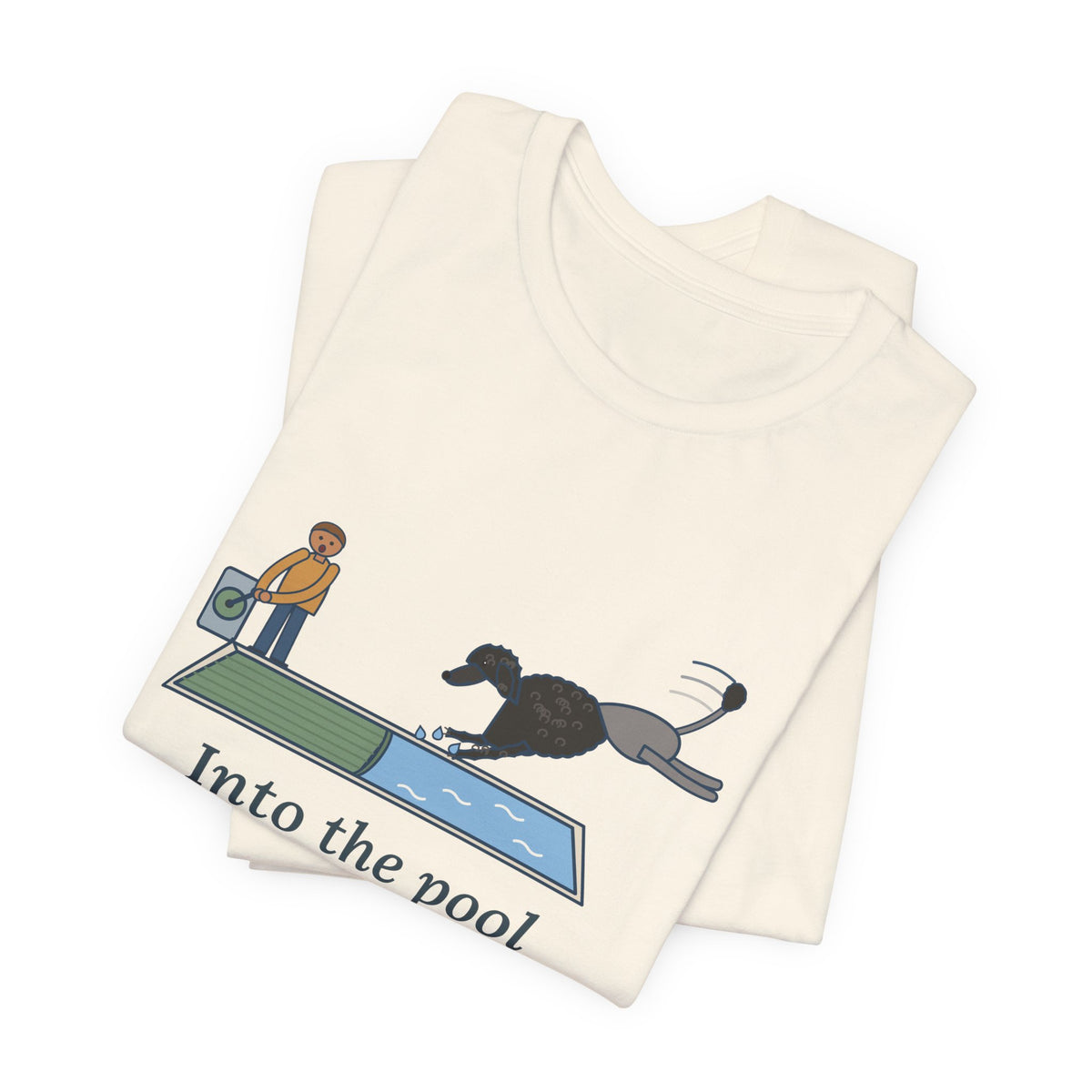 Portuguese Water Dog T-Shirt - Into the Pool Before the Cover Is Off Funny Dog Tee