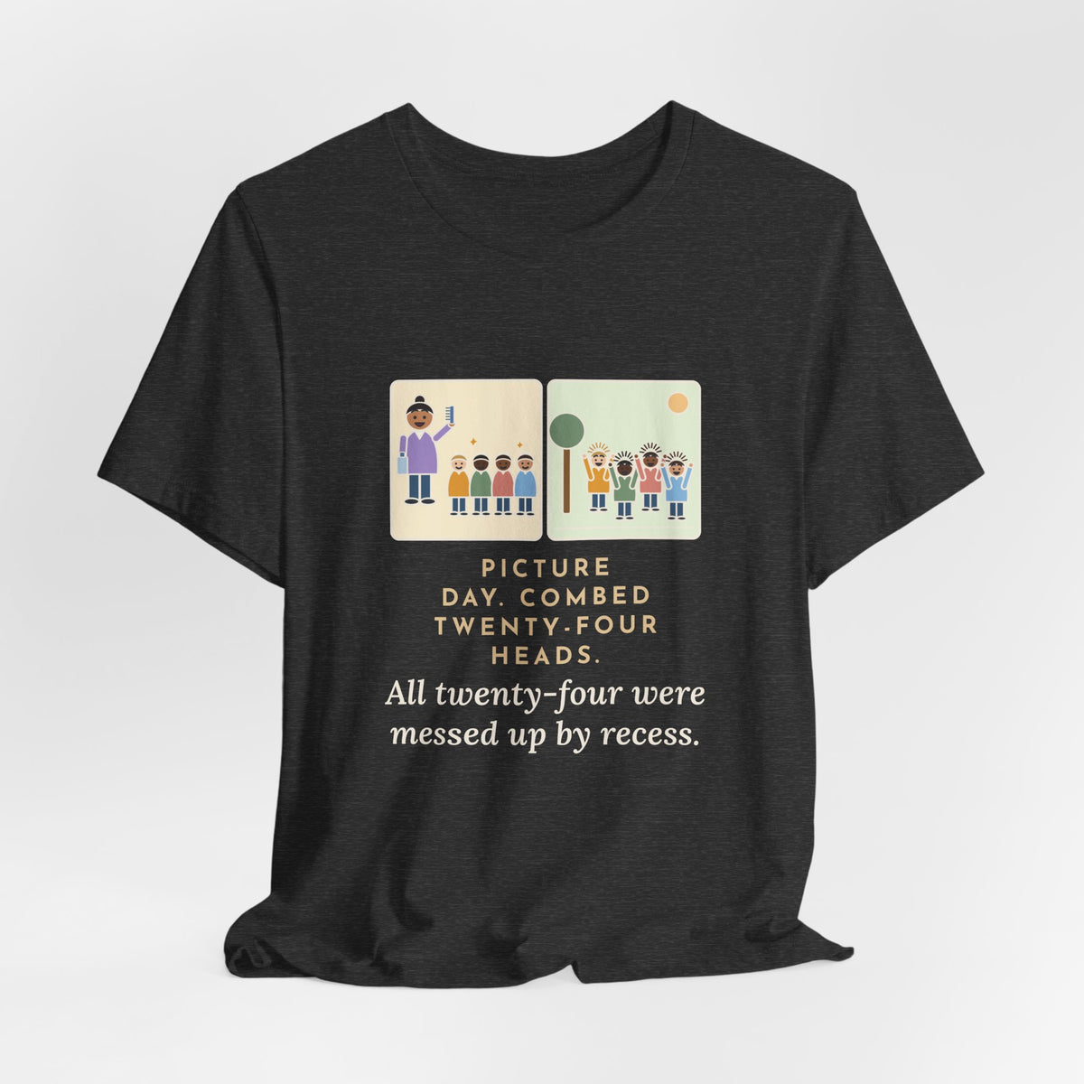 Funny Picture Day T-Shirt, Combed Twenty-Four Heads, All Messed Up by Recess, Morning and Recess Tee