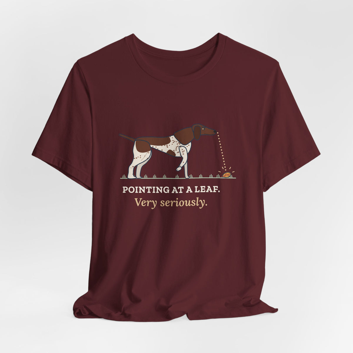 German Shorthaired Pointer T-Shirt - Pointing at a Leaf. Very Seriously. GSP Tee