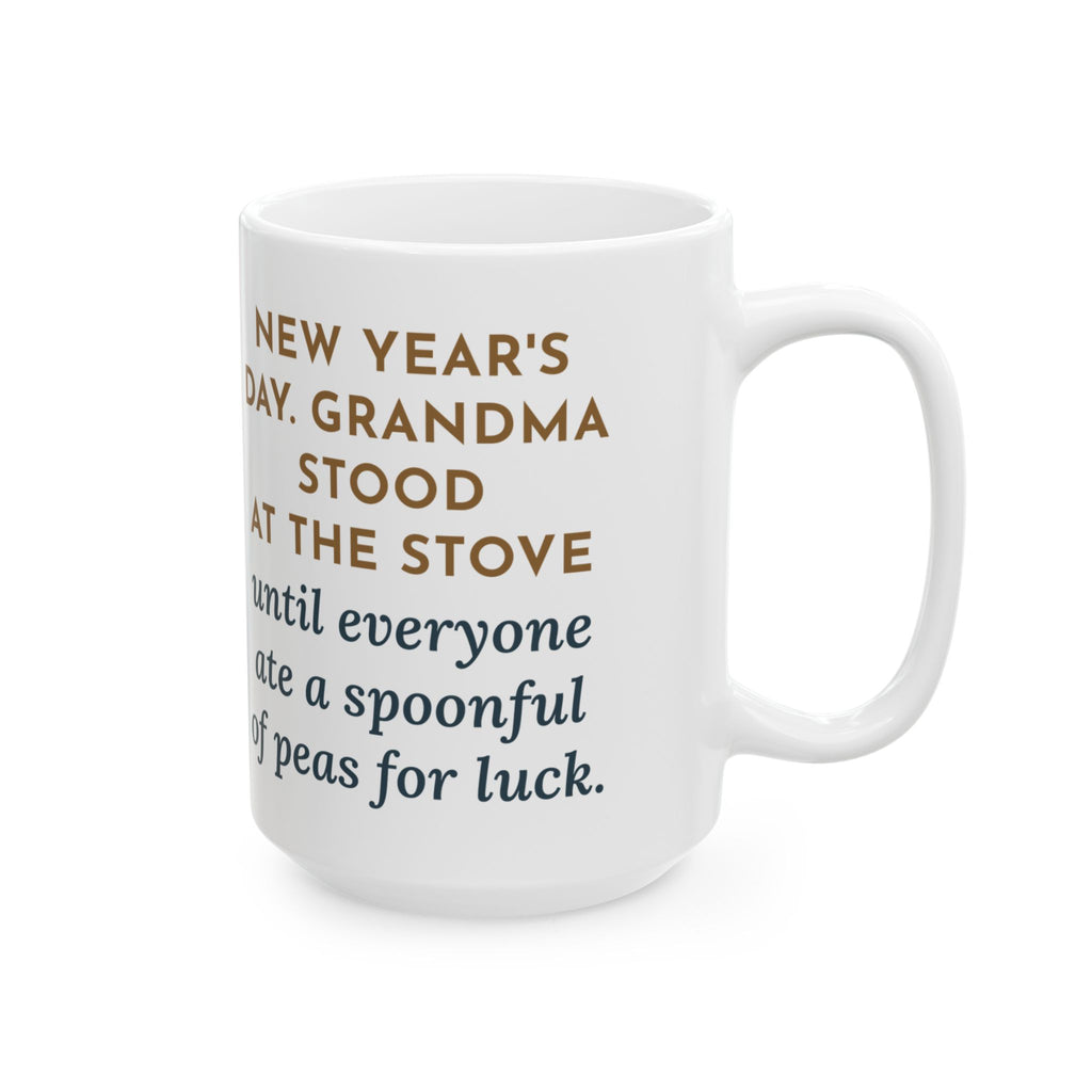 Grandma Stood at the Stove Until Everyone Ate a Spoonful of Peas for Luck 15oz Mug, Large Funny New Year's Day Coffee Mug