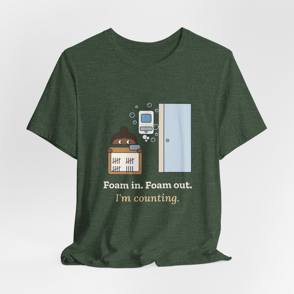 Infection Preventionist T-Shirt - Foam In. Foam Out. I'm Counting. Hand Hygiene Humor Tee