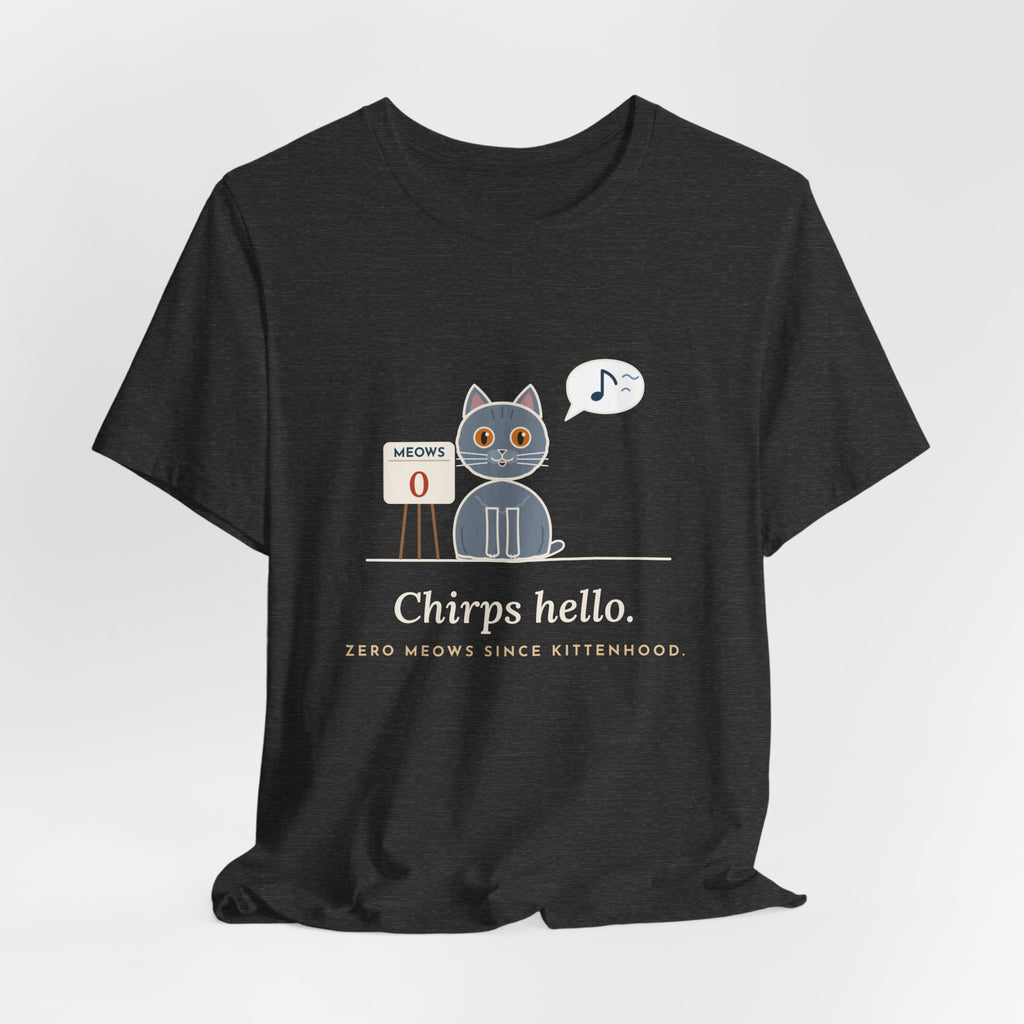 Chartreux Cat T-Shirt - Chirps Hello, Zero Meows Since Kittenhood Quiet Cat Tee