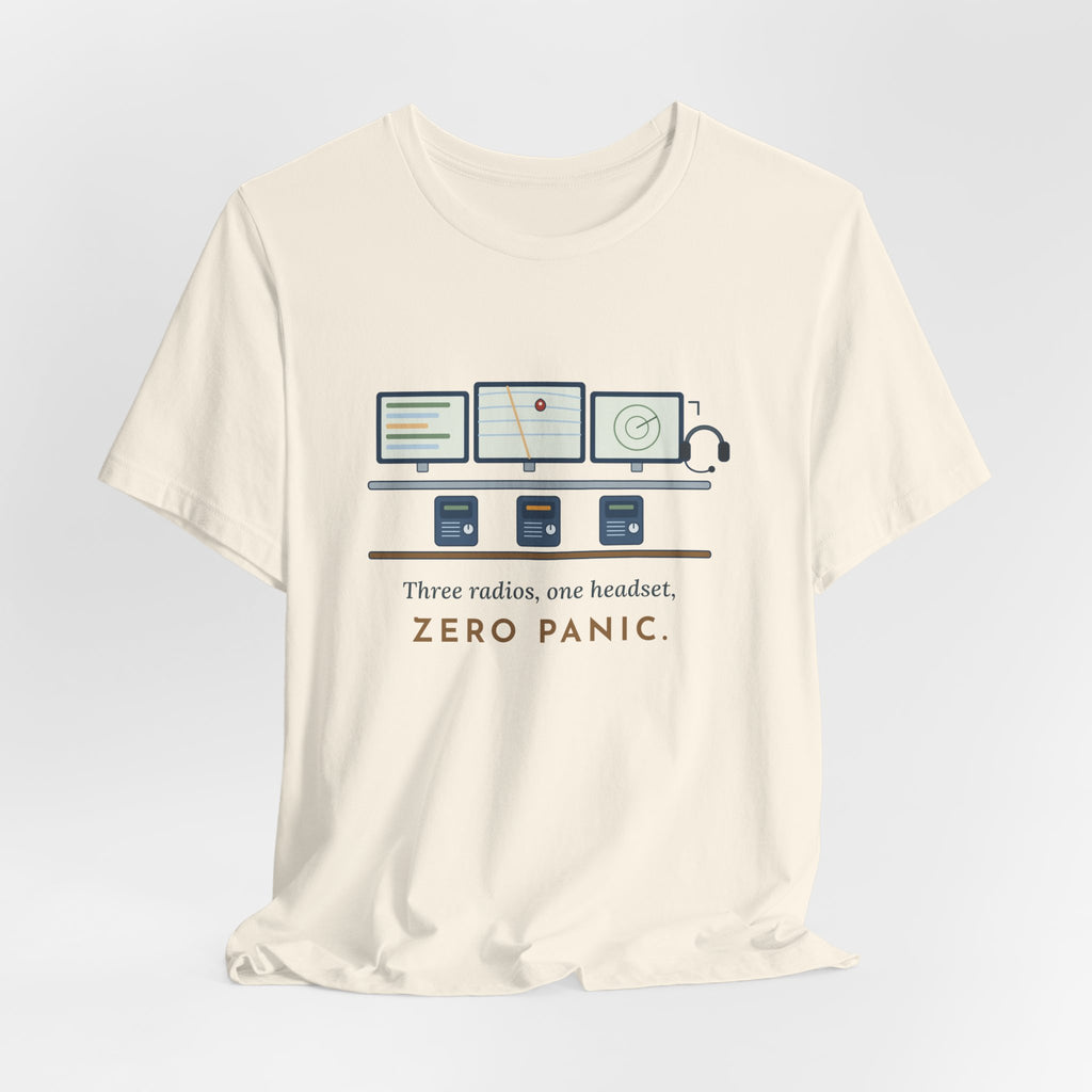 911 Dispatcher T-Shirt - Three Radios, One Headset, Zero Panic Tee