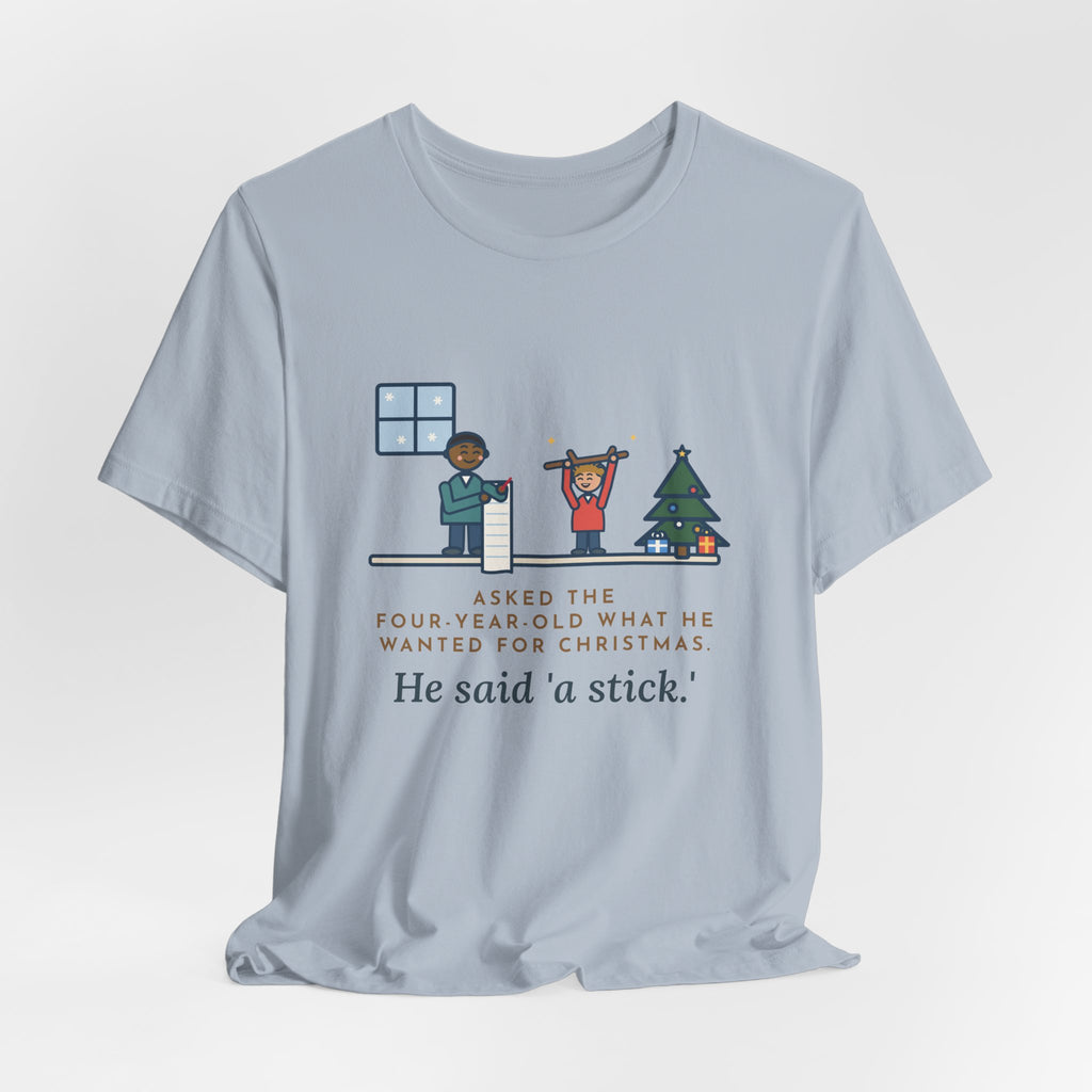 Funny Christmas Wish T-Shirt, Asked the Four-Year-Old What He Wanted, He Said a Stick, Living Room Wish Tee