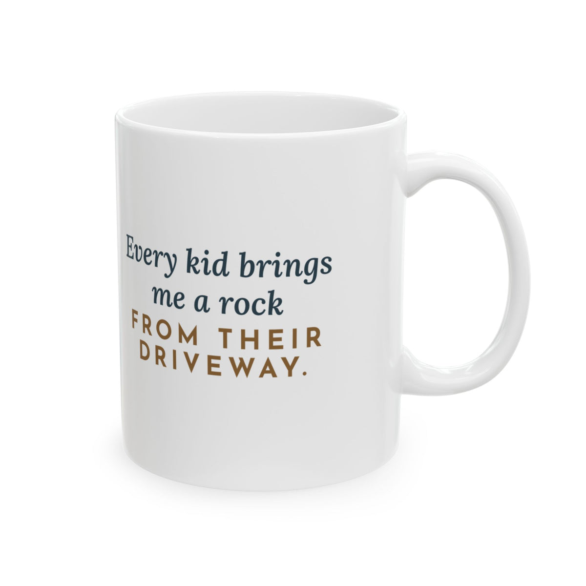 Earth Science Teacher Mug - Every Kid Brings Me a Rock From Their Driveway 11oz Mug