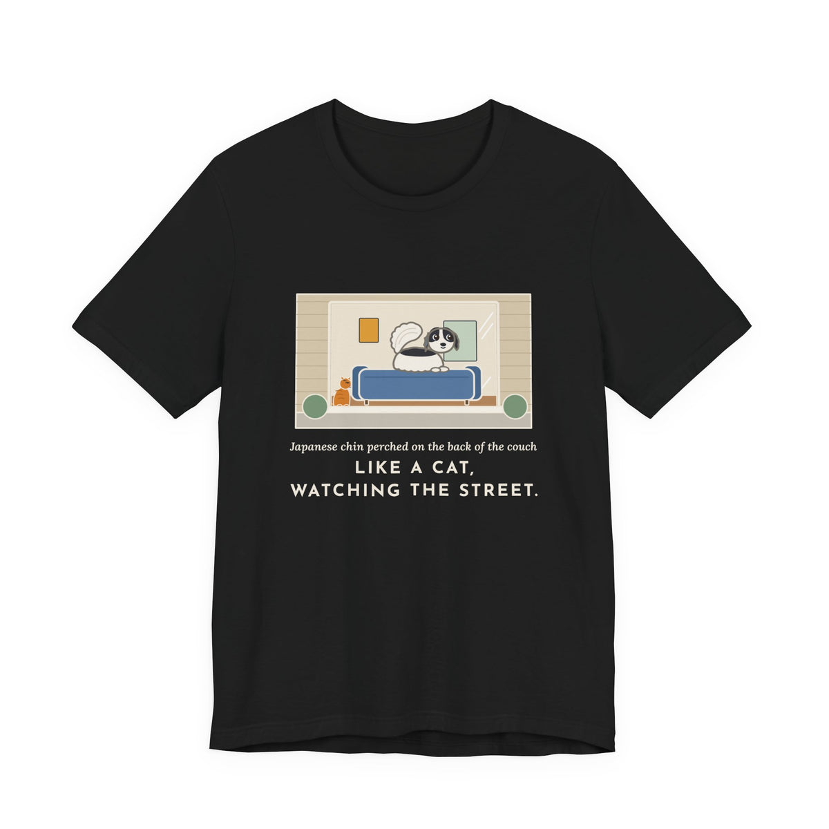 Funny Japanese Chin T-Shirt, Perched on the Back of the Couch Like a Cat, Watching the Street, Window Lookout Tee
