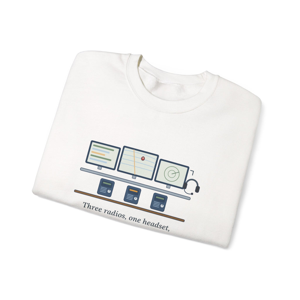 911 Dispatcher Crewneck Sweatshirt - Three Radios, One Headset, Zero Panic