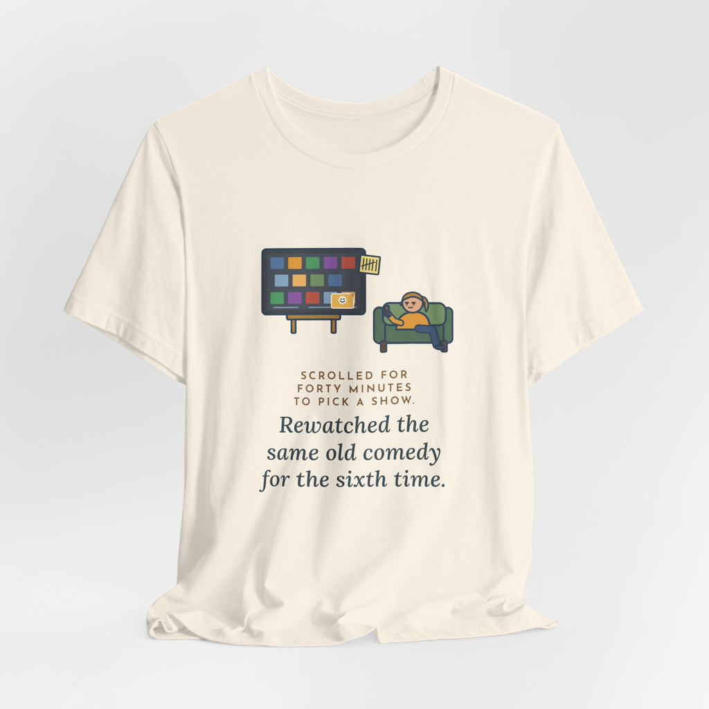 Funny TV Night T-Shirt, Scrolled Forty Minutes to Pick a Show, Rewatched the Same Old Comedy, Couch Night Tee