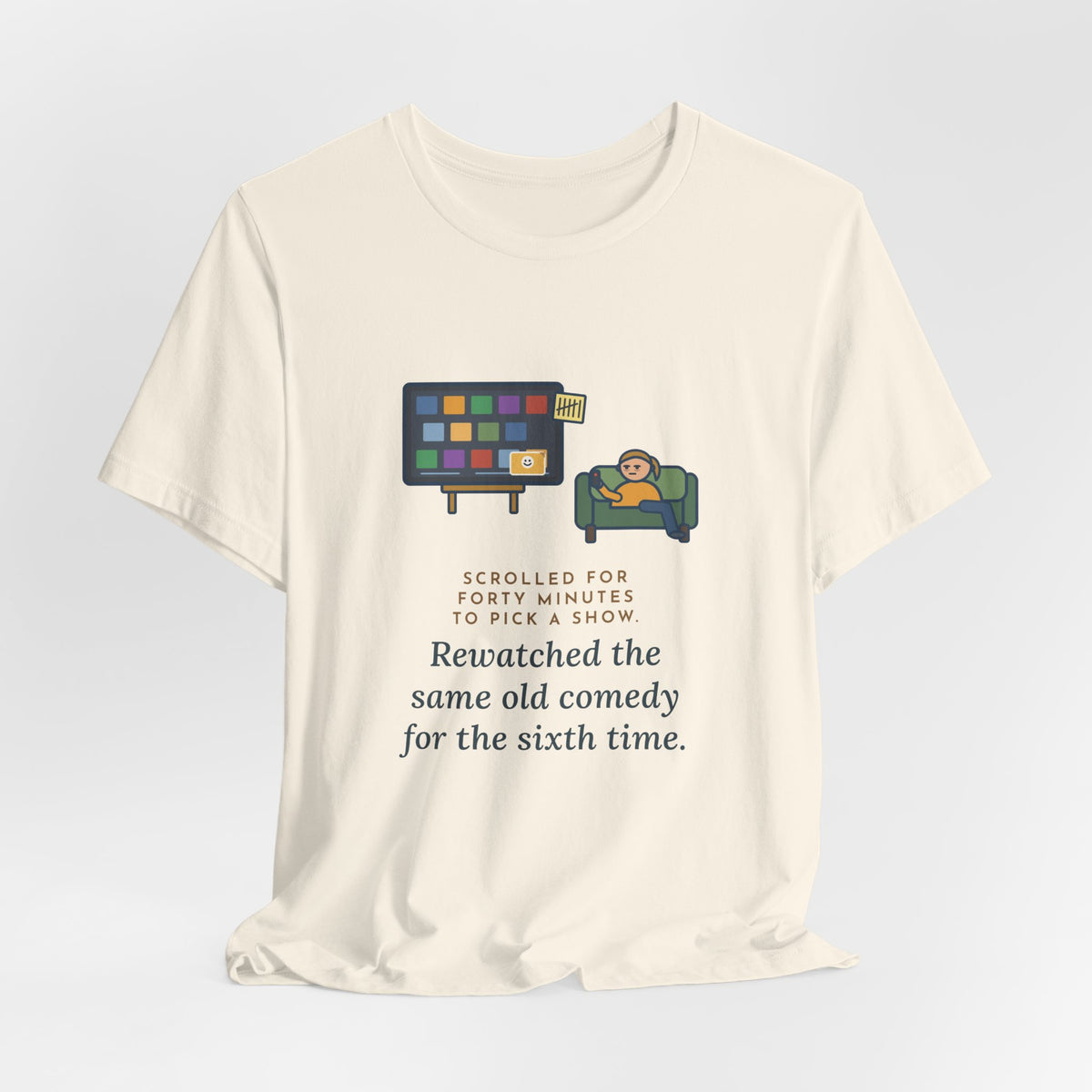 Funny TV Night T-Shirt, Scrolled Forty Minutes to Pick a Show, Rewatched the Same Old Comedy, Couch Night Tee