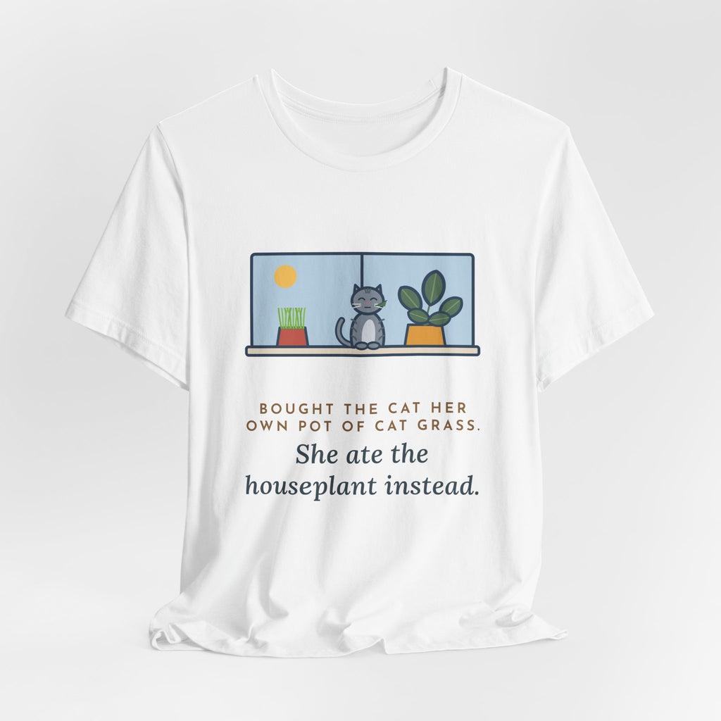 Funny Cat Grass T-Shirt, Bought Her Own Pot, She Ate the Houseplant Instead, Windowsill Tee