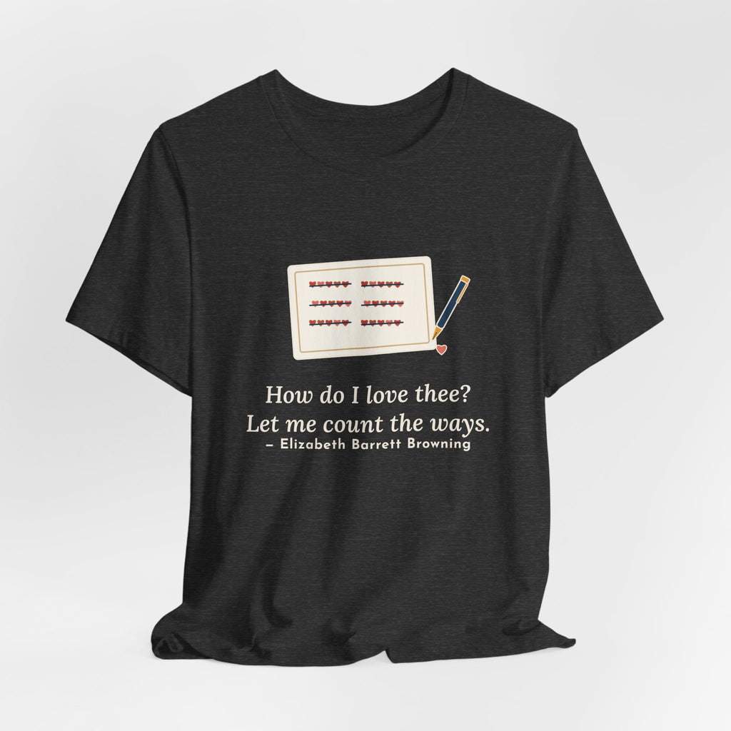 Browning Quote T-Shirt, How Do I Love Thee, Love Tally of Hearts Tee