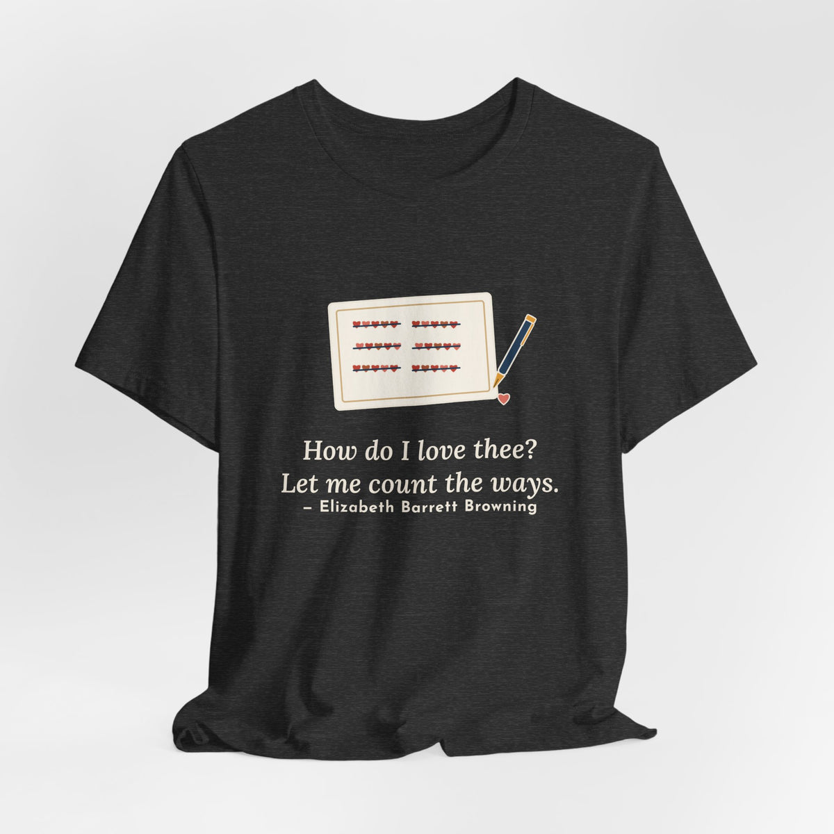Browning Quote T-Shirt, How Do I Love Thee, Love Tally of Hearts Tee