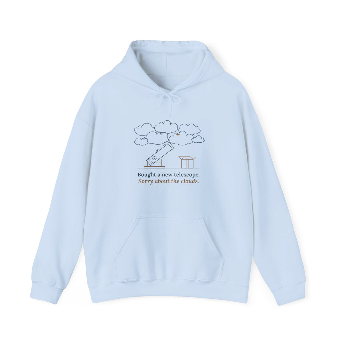 Amateur Astronomy Hoodie - Bought a New Telescope. Sorry About the Clouds. Stargazing Hooded Sweatshirt