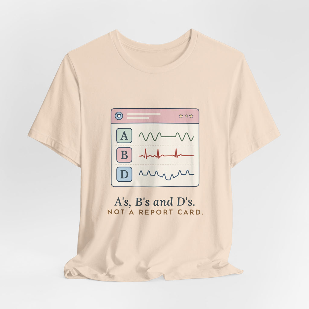 NICU Nurse T-Shirt - A's, B's and D's. Not a Report Card. Neonatal Nurse Humor Tee