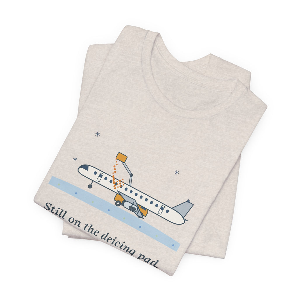 Holiday Travel T-Shirt - Still on the Deicing Pad Funny Winter Air Travel Tee