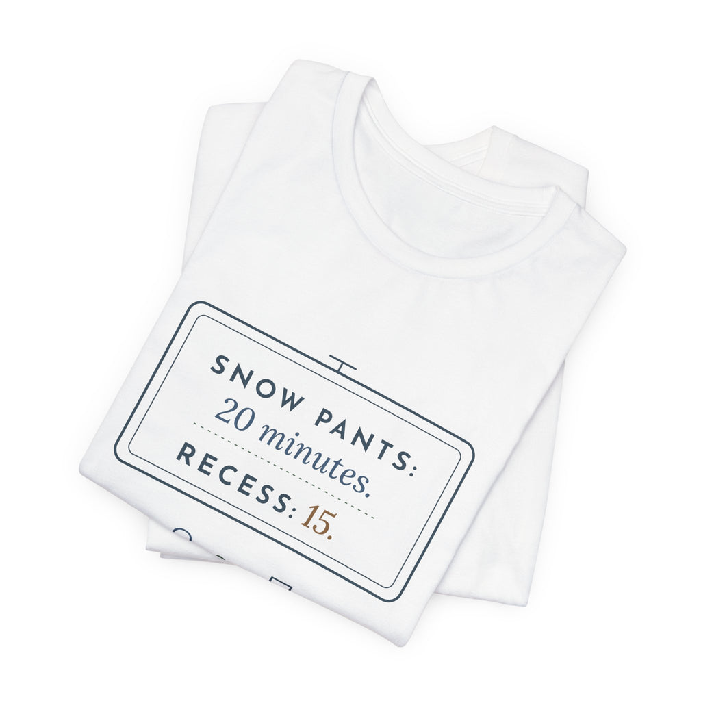Kindergarten Teacher T-Shirt - Snow Pants 20 Minutes, Recess 15 Winter Teacher Tee