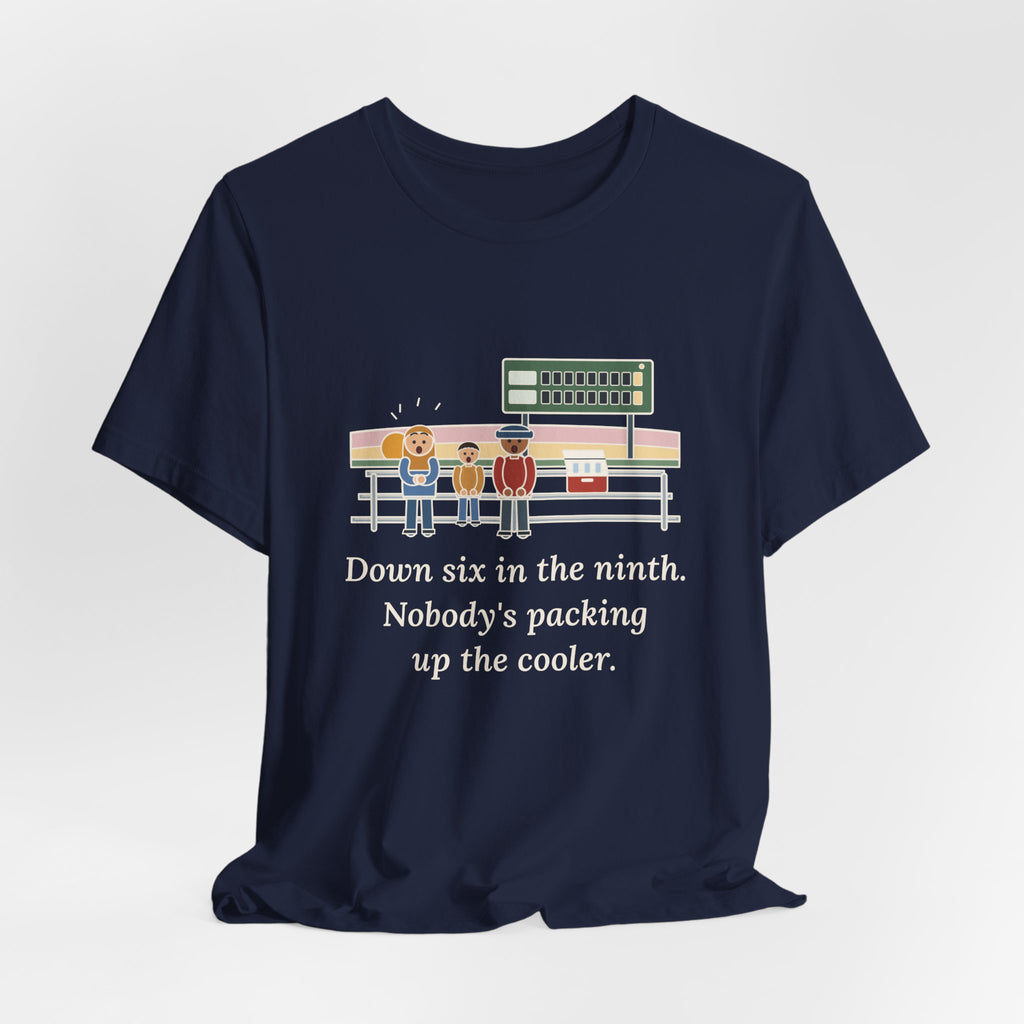 Down Six in the Ninth T-Shirt, Baseball Quote Tee with Bleacher Family
