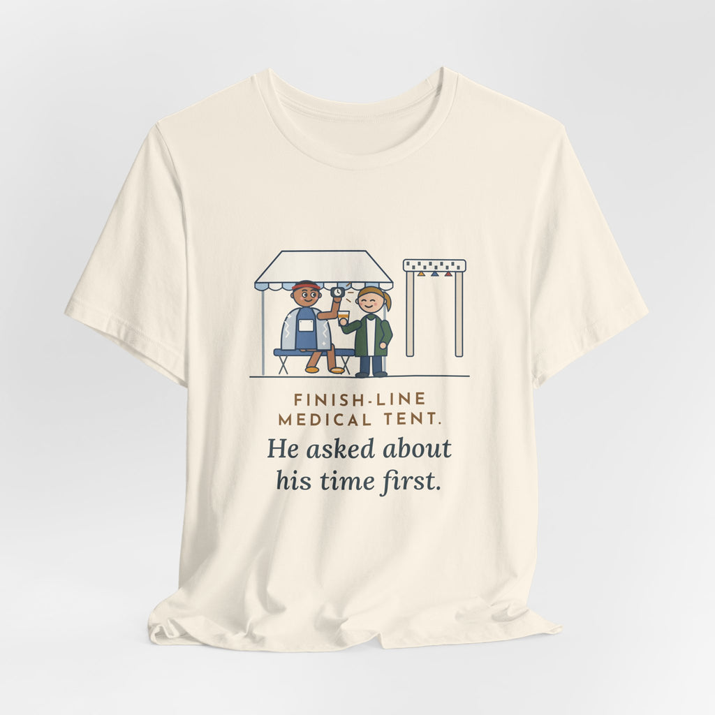 Marathon Medical Tent Nurse T-Shirt - He Asked About His Time First Finish Line Nurse Tee