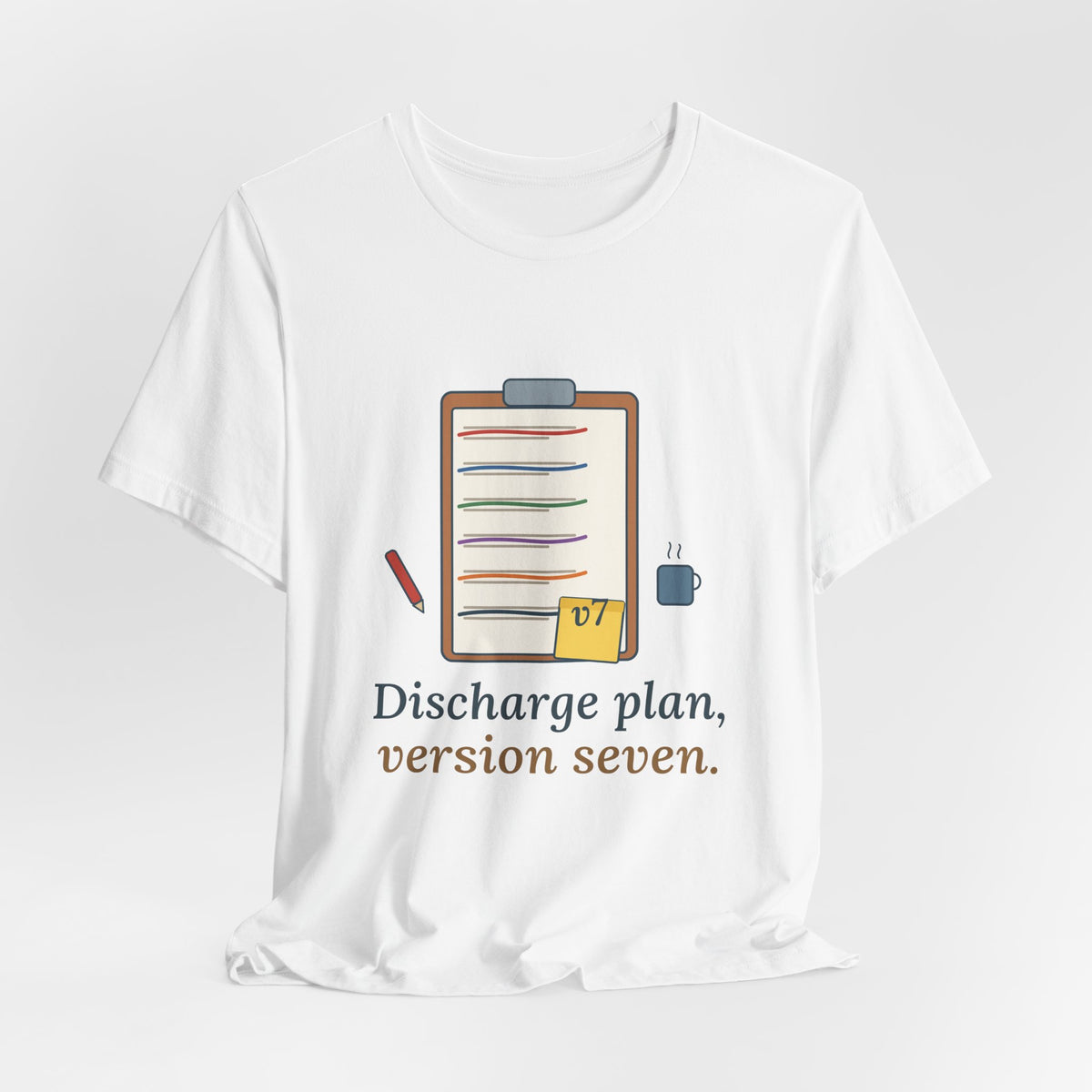 Case Manager Nurse T-Shirt - Discharge Plan, Version Seven, Case Management Nursing Tee