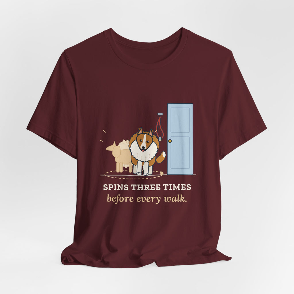 Sheltie T-Shirt - Spins Three Times Before Every Walk Shetland Sheepdog Tee