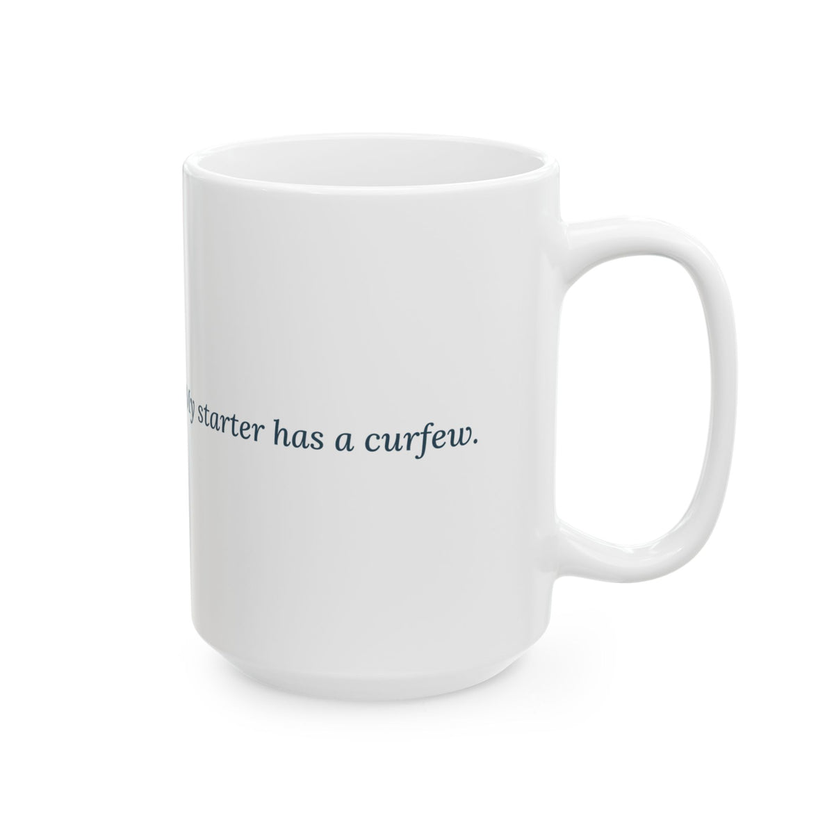 Large 15oz Sourdough Starter Mug - My Starter Has a Curfew Funny Baker Coffee Mug