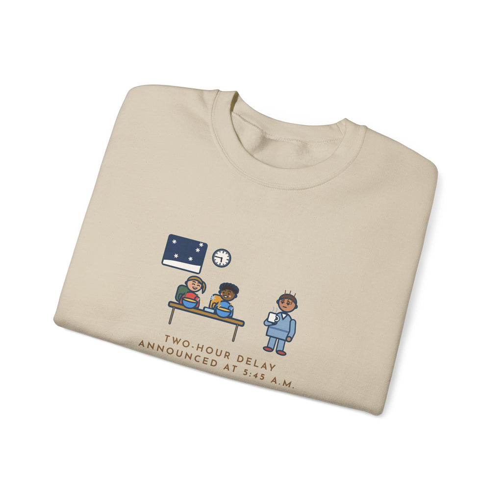 Two-Hour Delay Sweatshirt, Announced at 5:45 a.m., Both Kids Already Dressed and Eating Cereal, Funny Dawn Kitchen Crewneck