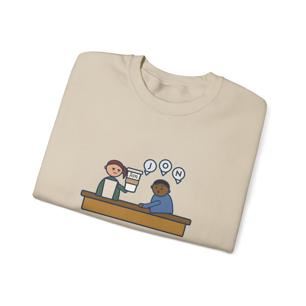 Funny Barista Crewneck Sweatshirt - He Spelled Jon for Me, Letter by Letter