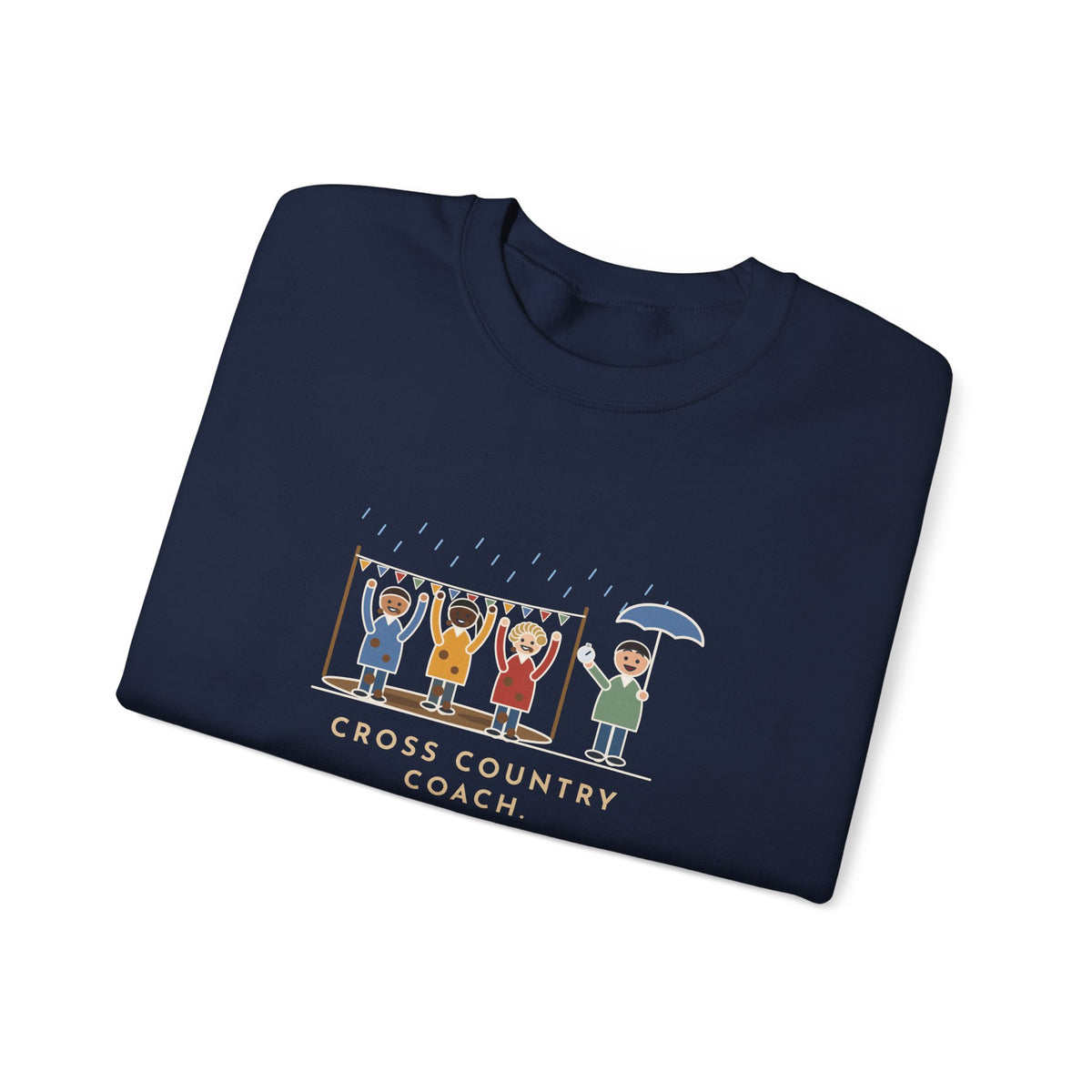 Cross Country Coach Sweatshirt, Every Runner Crossed the Line Covered in Mud, Every One Asked When the Next Meet Was