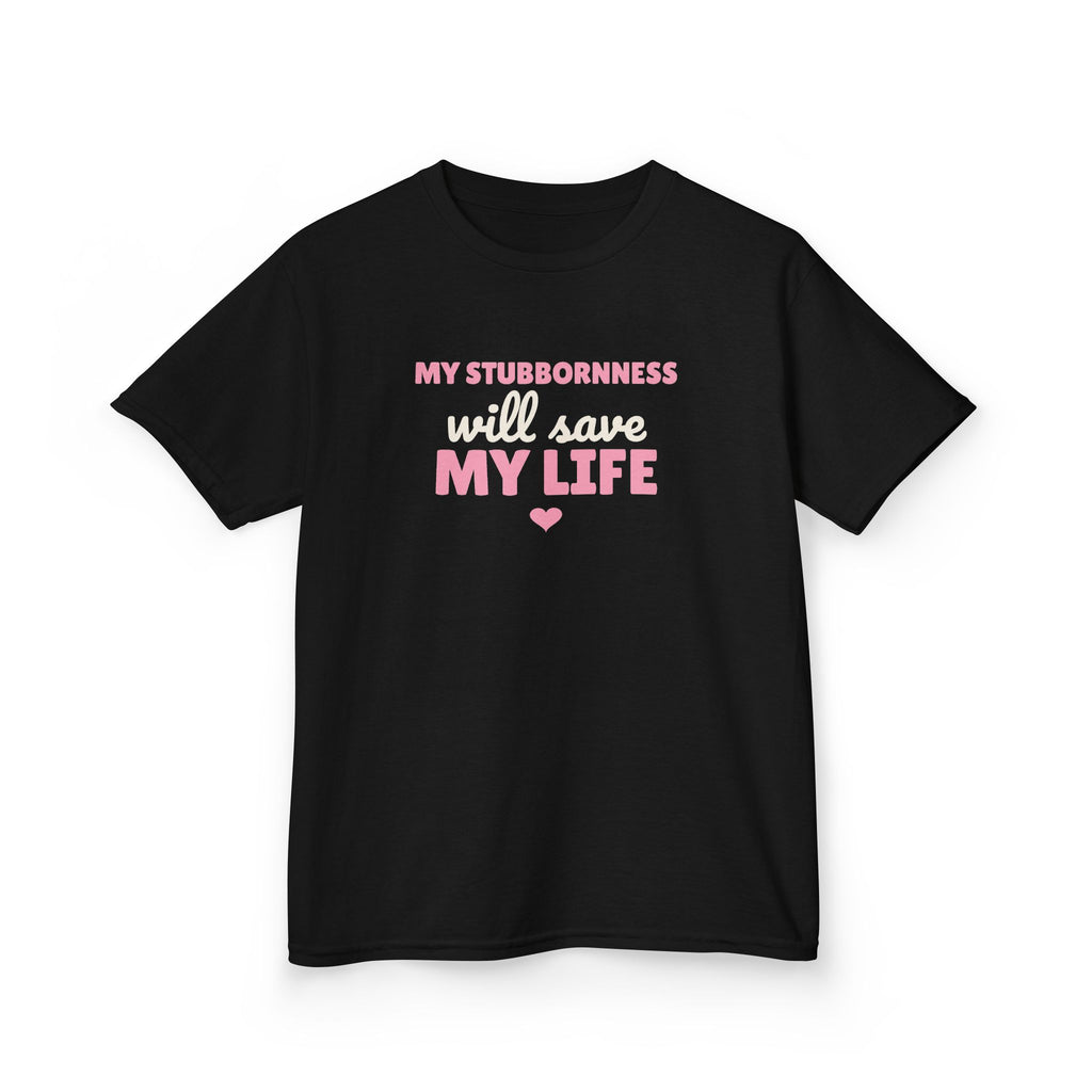 My Stubbornness Will Save My Life Youth T-Shirt, Strong Willed Kids Tee