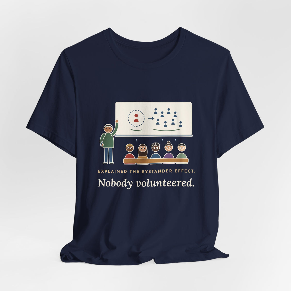 High School Psychology Teacher T-Shirt - Explained the Bystander Effect, Nobody Volunteered