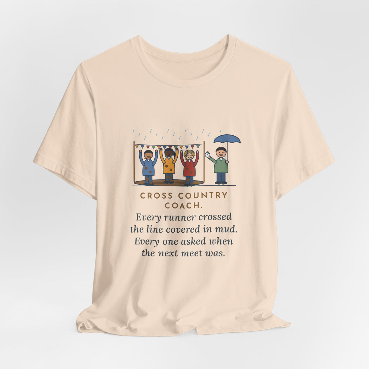 Funny Cross Country Coach T-Shirt, Every Runner Crossed the Line Covered in Mud, Every One Asked When the Next Meet Was, Muddy Finish Tee
