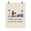 Win or Lose, We Ride Home Together Poster, Football Quote Wall Art, Friday Night Ride Home