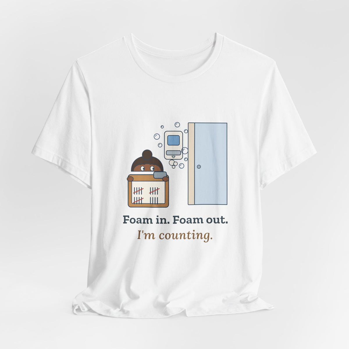 Infection Preventionist T-Shirt - Foam In. Foam Out. I'm Counting. Hand Hygiene Humor Tee