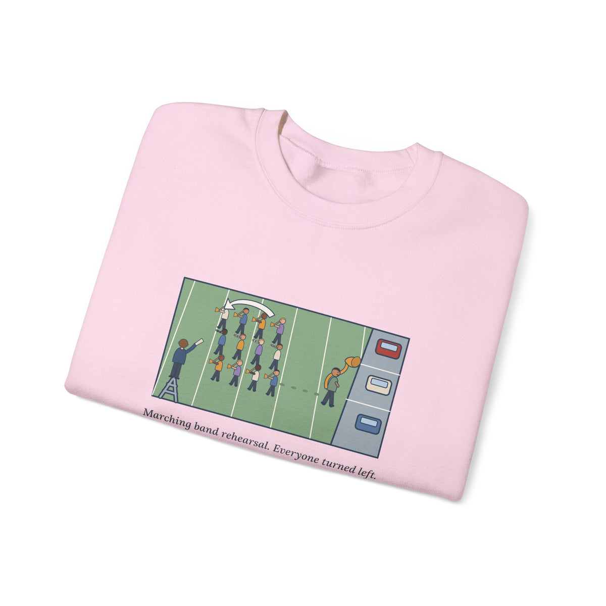 Marching Band Sweatshirt, Everyone Turned Left, One Tuba Kept Going, Funny Rehearsal Field Crewneck
