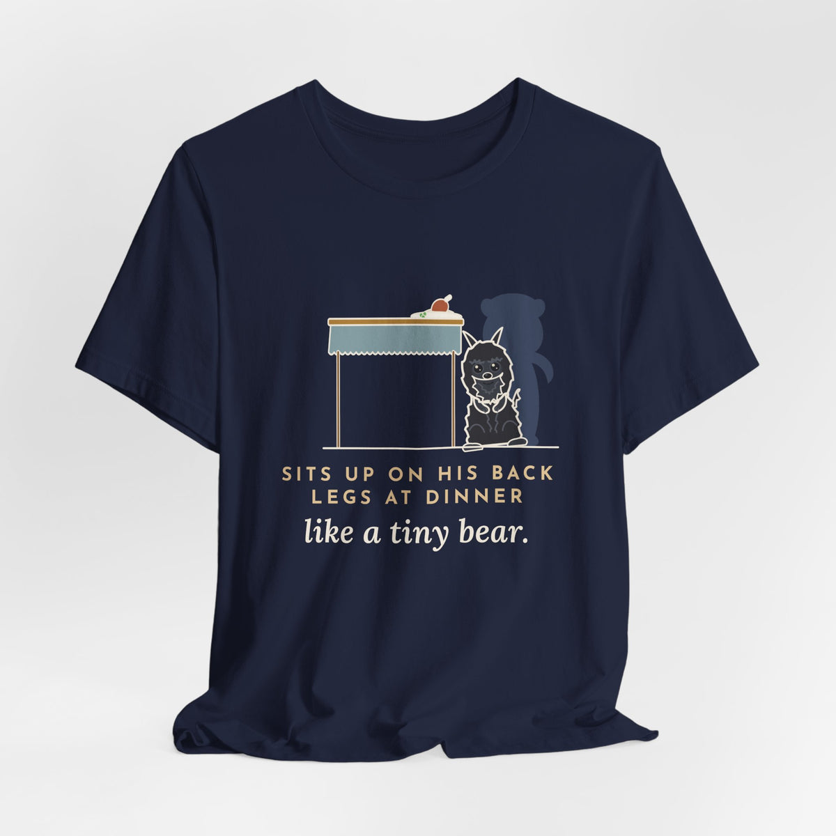 Affenpinscher T-Shirt - Sits Up on His Back Legs at Dinner Like a Tiny Bear
