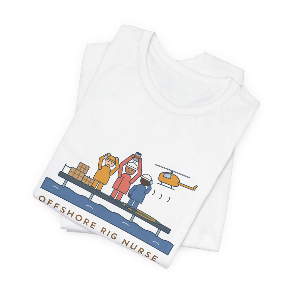 Offshore Rig Nurse T-Shirt - The Supply Helicopter Forgot the Coffee
