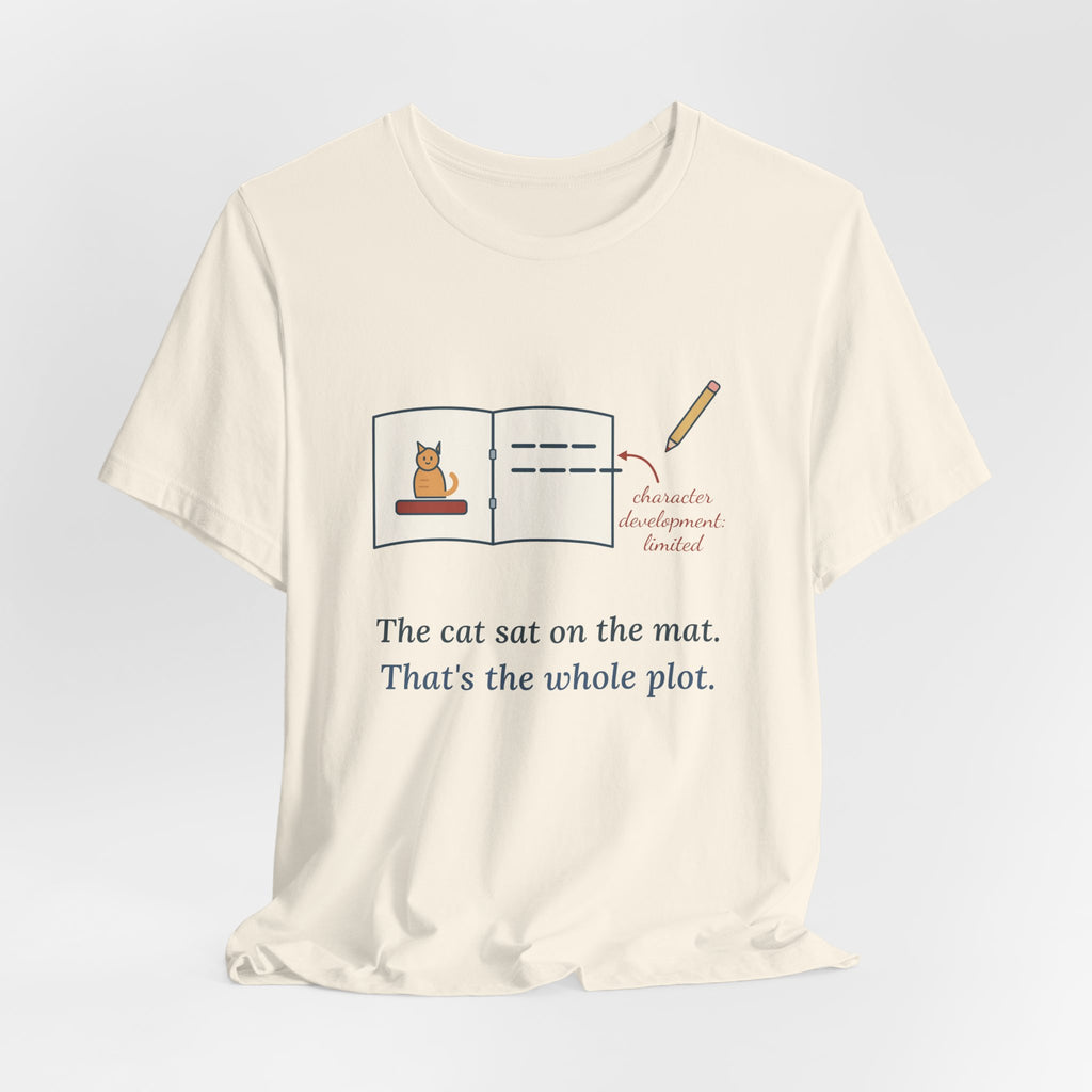 Reading Specialist T-Shirt - The Cat Sat on the Mat. That's the Whole Plot. Teacher Tee