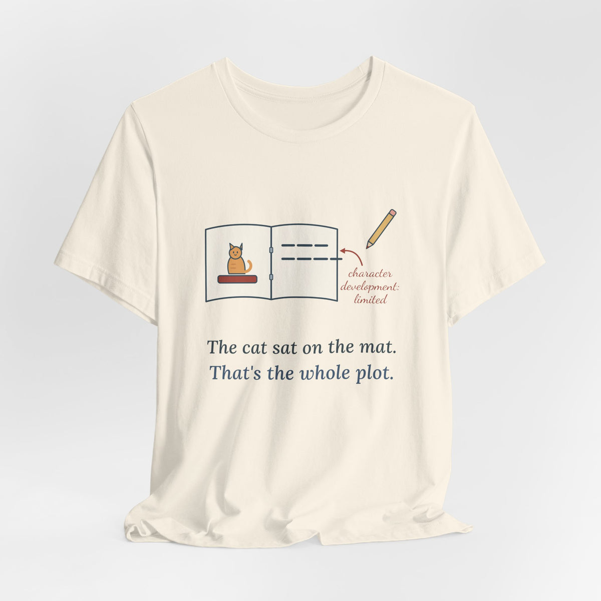 Reading Specialist T-Shirt - The Cat Sat on the Mat. That's the Whole Plot. Teacher Tee