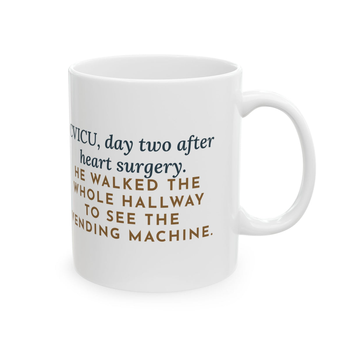CVICU Nurse Mug, Day Two After Heart Surgery, He Walked the Whole Hallway to See the Vending Machine, Funny Coffee Mug 11oz