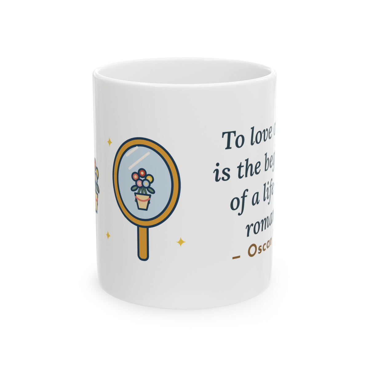Oscar Wilde Quote Mug, To Love Oneself Is the Beginning of a Life-Long Romance, Self-Love Mirror Bouquet Coffee Mug 11oz