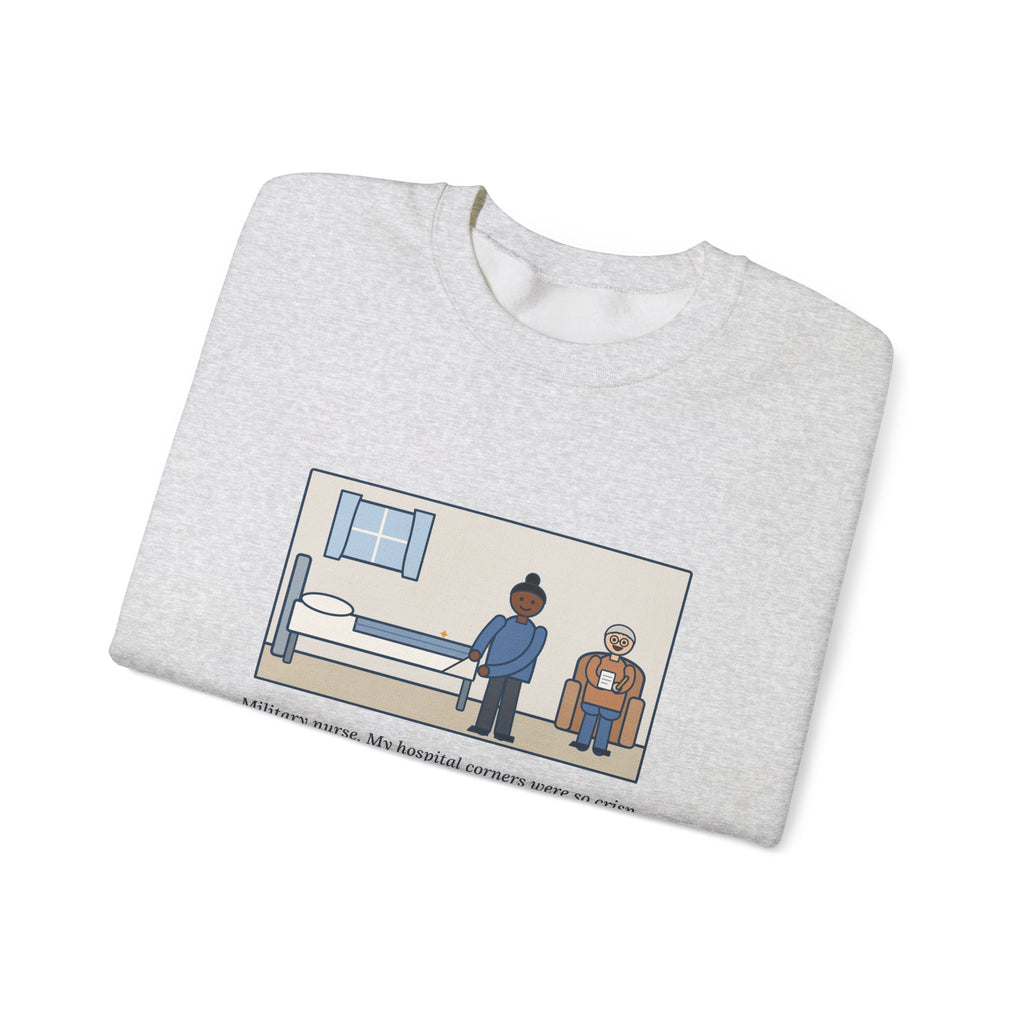 Military Nurse Sweatshirt, Bed Corners So Crisp the Patient Asked for a Lesson, Funny Crisp Corners Crewneck