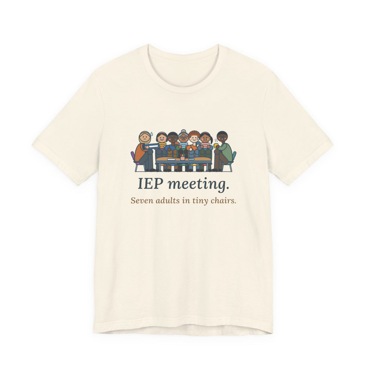 Special Education Teacher T-Shirt - IEP Meeting. Seven Adults in Tiny Chairs.