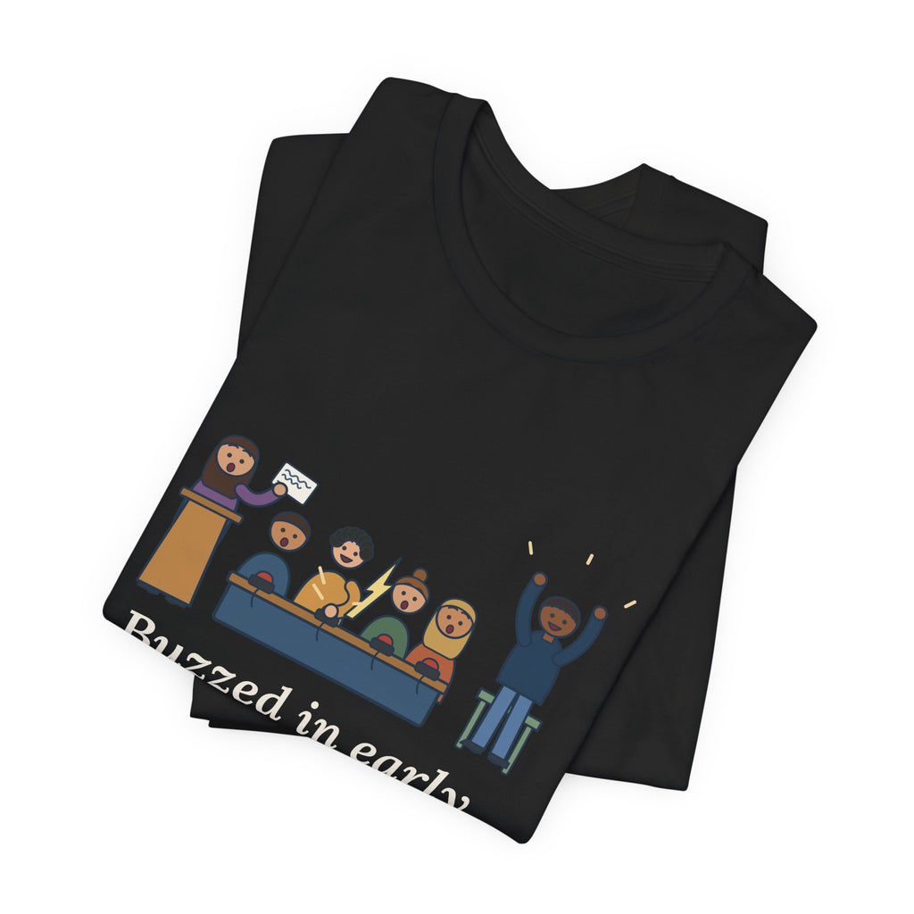Quiz Bowl Coach T-Shirt - Buzzed In Early, Got It Anyway Academic Team Tee