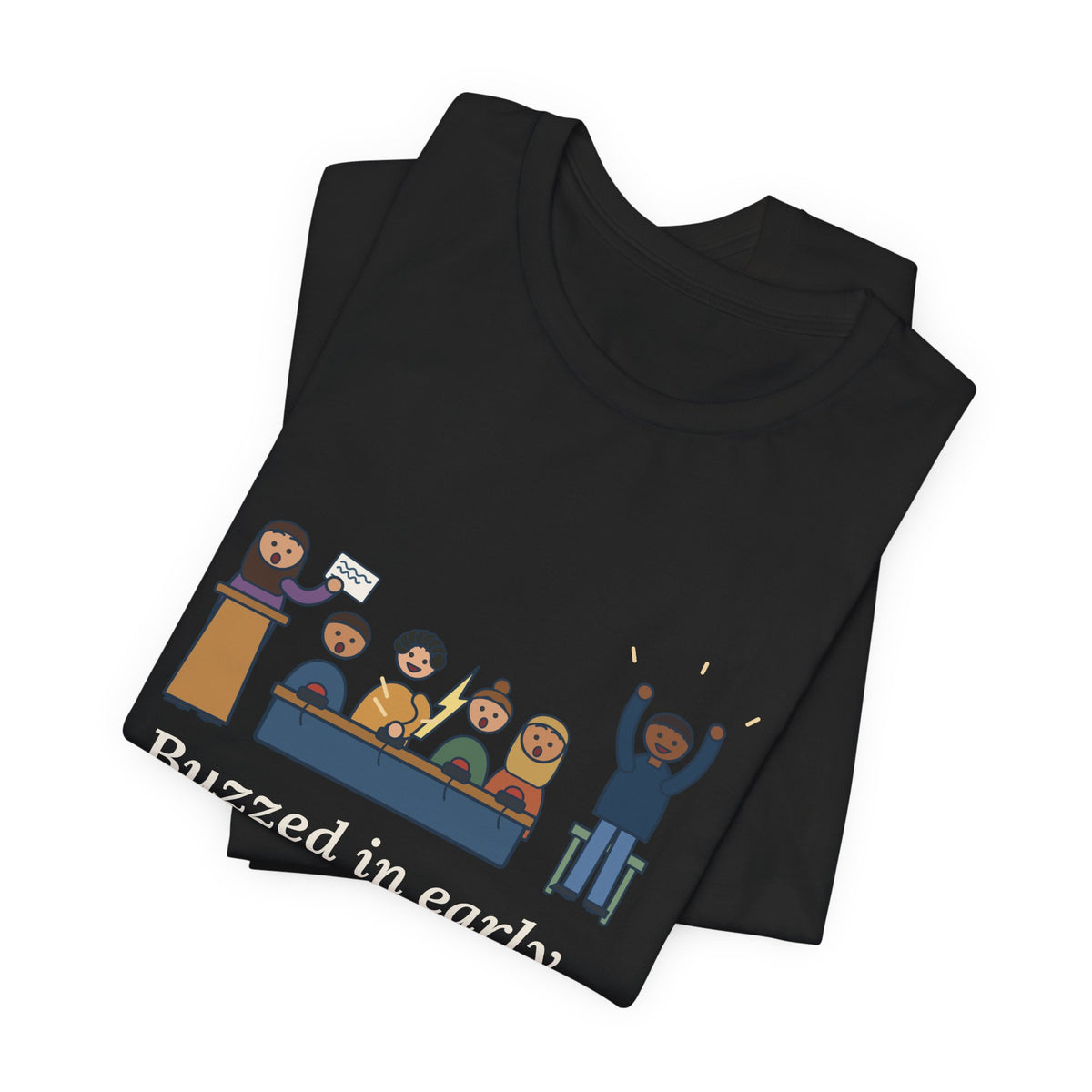 Quiz Bowl Coach T-Shirt - Buzzed In Early, Got It Anyway Academic Team Tee