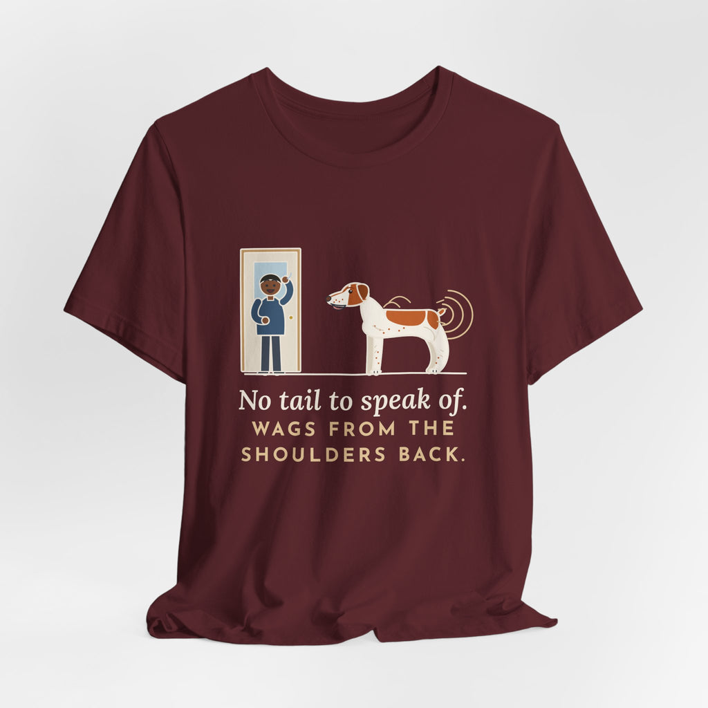 Brittany Dog T-Shirt - No Tail to Speak Of. Wags From the Shoulders Back.