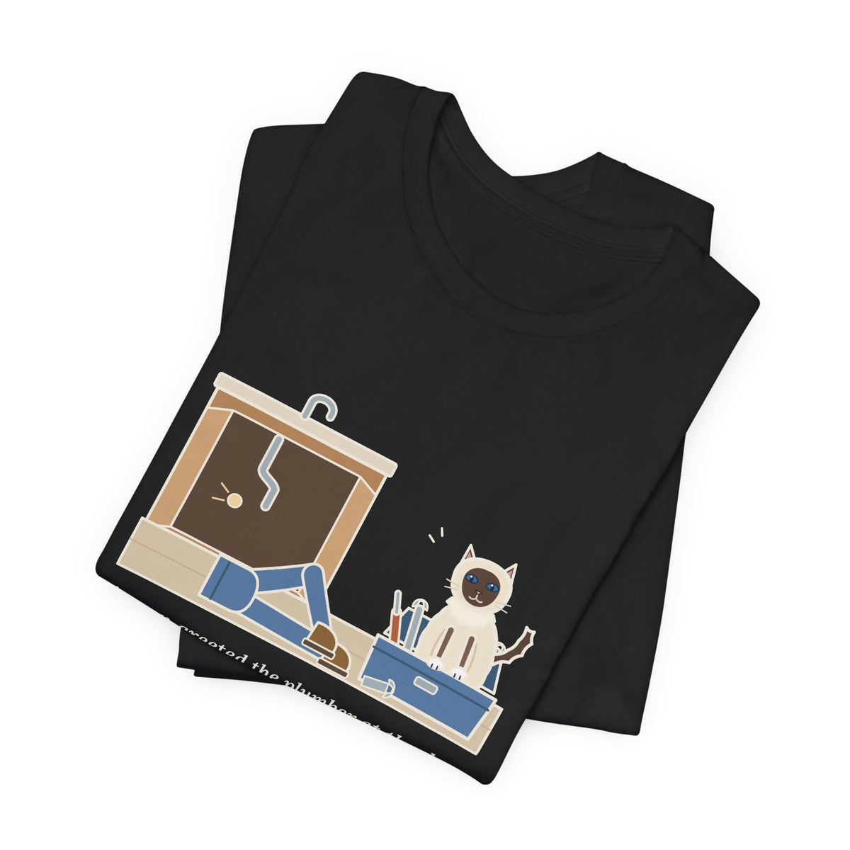 Birman Cat T-Shirt - Greeted the Plumber, Watched the Whole Repair From the Toolbox