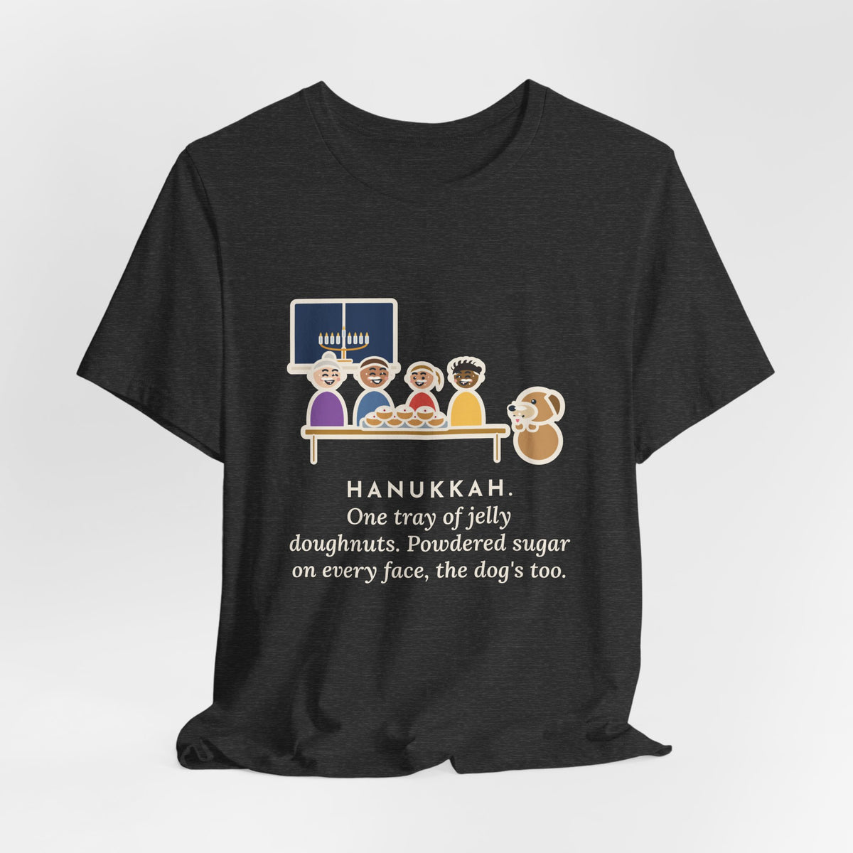Funny Hanukkah T-Shirt, One Tray of Jelly Doughnuts, Powdered Sugar on Every Face, the Dog's Too, Sugar Mustaches Tee