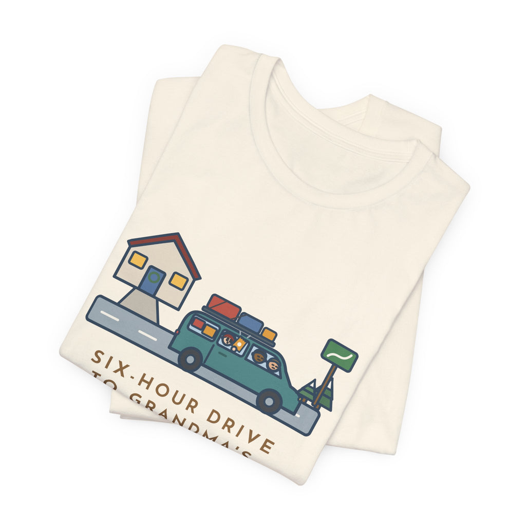 Funny Holiday Road Trip T-Shirt, Six-Hour Drive to Grandma's, First Snack Request at the End of Our Street, Driveway Departure Tee